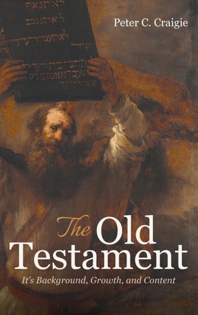 The Old Testament: Its Background, Growth, and Content