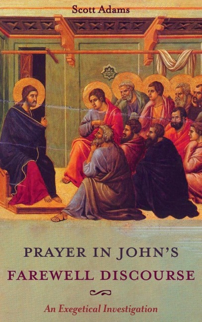 Prayer in Johns Farewell Discourse