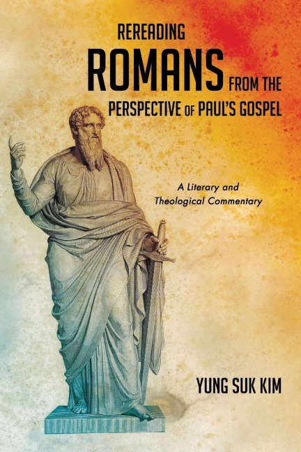 Rereading Romans from the Perspective of Pauls Gospel