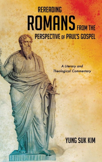 Rereading Romans from the Perspective of Pauls Gospel