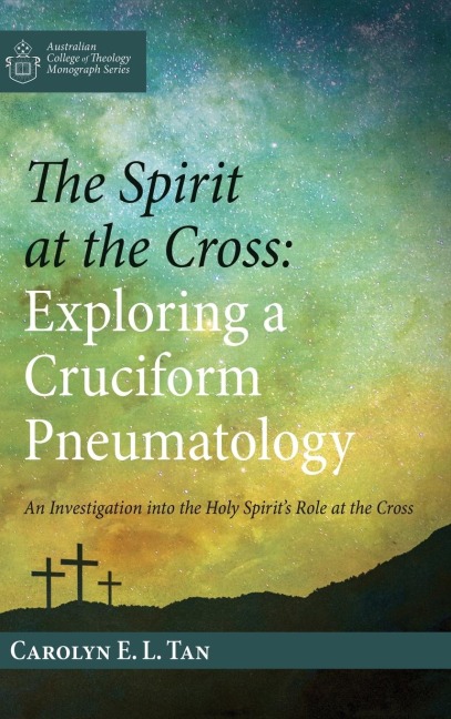 The Spirit at the Cross: Exploring a Cruciform Pneumatology