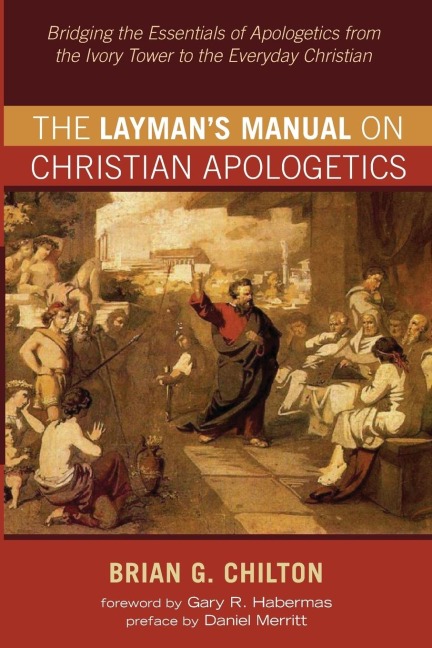The Laymans Manual on Christian Apologetics