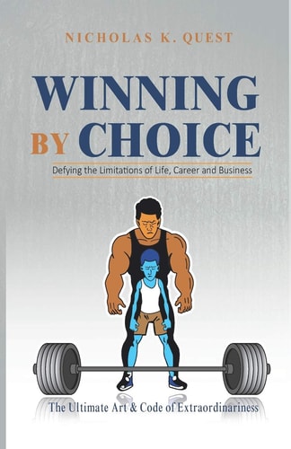 Winning by Choice The Ultimate Art and Code of Extra-Ordinariness