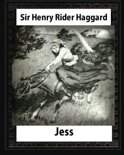 Jess (1886), by H. Rider Haggard and Illustrated Maurice Greiffenhagen(novel) Maurice Greiffenhagen(London 15 December 1862 - 26 December 1931)
