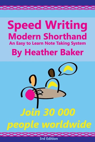 Speed Writing Modern Shorthand An Easy to Learn Note Taking System Speedwriting a Modern System to Replace Shorthand for Faster Note Taking and Dictation
