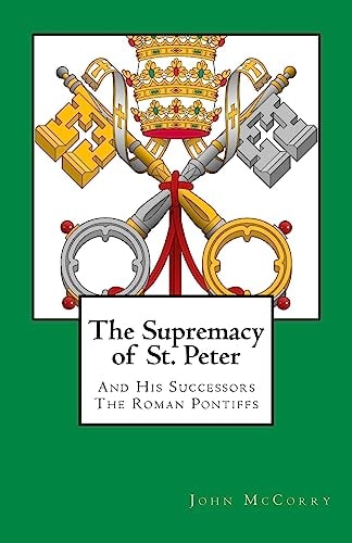 The Supremacy of St. Peter And His Successors The Roman Pontiffs