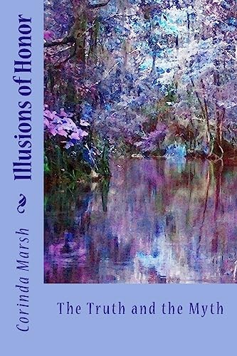Illusions of Honor The Truth and the Myth