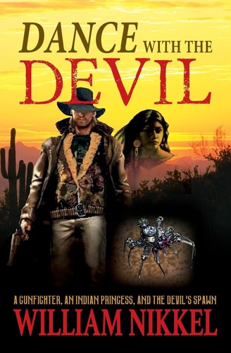 Dance with the Devil A Gunfighter, an Indian Princess, and the Devil's Spawn