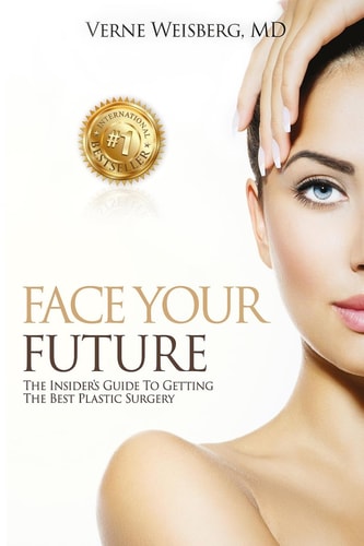 Face Your Future The Insiders Guide to Getting the Best Plastic Surgery