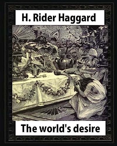 The World's Desire, by H. Rider Haggard and Maurice Greiffenhagen(illustrated) Maurice Greiffenhagen RA (London 15 December 1862 - 26 December 1931)