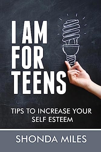 I Am for Teens Tips to Increase Your Self Esteem