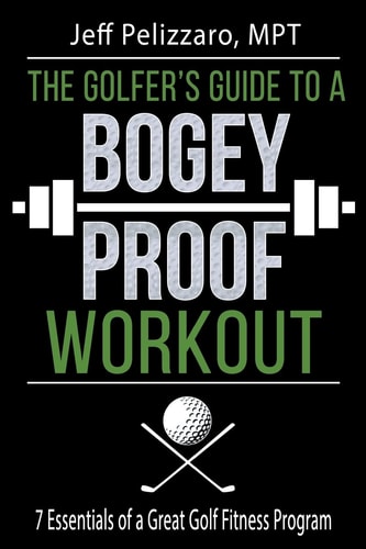The Golfer's Guide to a Bogey Proof Workout 7 Essentials to a Great Golf Fitness Program