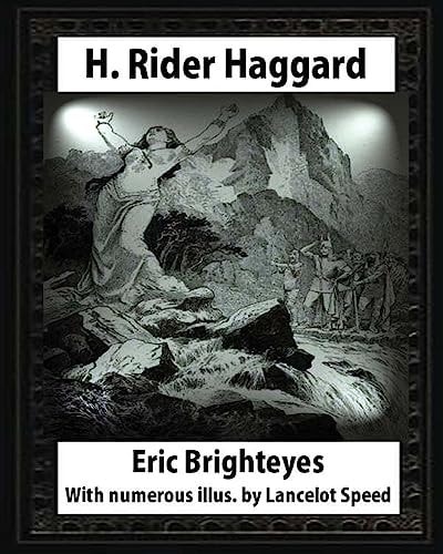 Eric Brighteyes (1891), by H. Rider Haggard and Lancelot Speed (1860?1931) Eric Brighteyes. With Numerous Illus. by Lancelot Speed