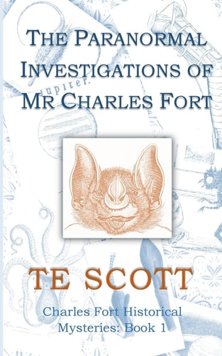 The Paranormal Investigations of Mr Charles Fort