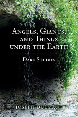 Angels, Giants, and Things Under the Earth Dark Studies