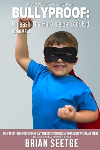Bullyproof Unleash the Hero Inside Your Kid