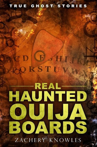 True Ghost Stories Real Haunted Ouija Boards