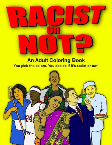 Racist Or Not? An Adult Coloring Book