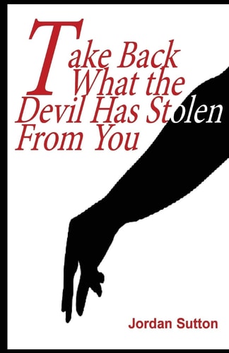 Take Back What the Devil Has Stolen From You