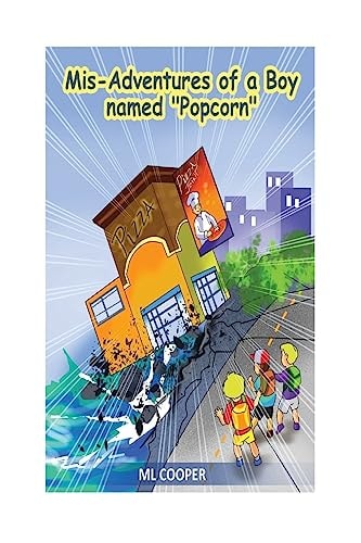 The Mis-Adventures of a Boy Named Popcorn Popcorn Kelly Book 1