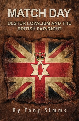 Match Day - Ulster Loyalism And The British Far-Right