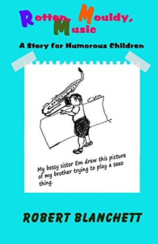 Rotten, Mouldy, Music A Story for Humorous Children