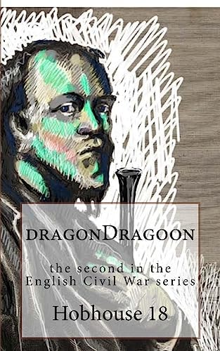 DragonDragoon The Second Part of the English Civil War Series.