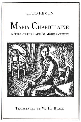 Maria Chapdelaine: a Tale of the Lake St. John Country Illustrated