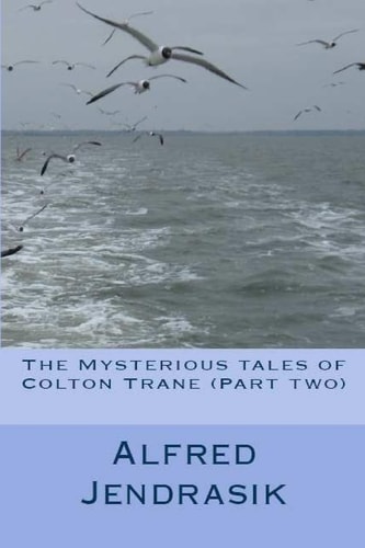 The Mysterious Tales of Colton Trane (Part Two)