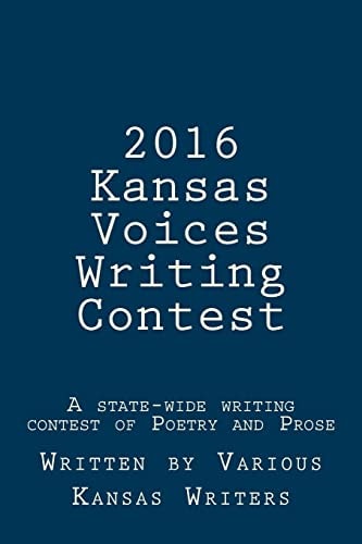 2016 Kansas Voices Writing Contest A State-Wide Writing Contest of Poetry and Prose