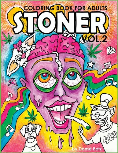Stoner Coloring Book for Adults Volume 2 A Coloring Book for Cannabis Supporters