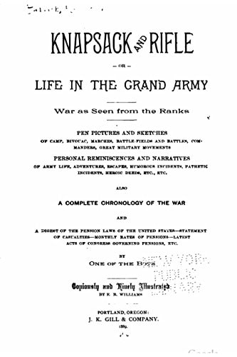 Knapsack and Rifle, Or, Life in the Grand Army