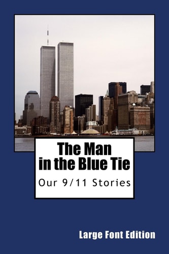 The Man In The Blue Tie (Large Font Edition) Our 9/11 Stories