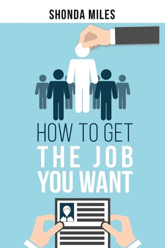 How to Get the Job You Want Job Search Strategies