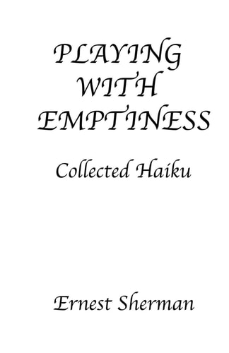 Playing With Emptiness Collected Haiku