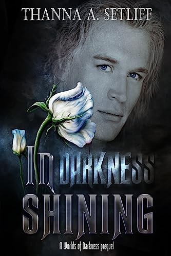 In Darkness Shining (a Worlds of Darkness Prequel)