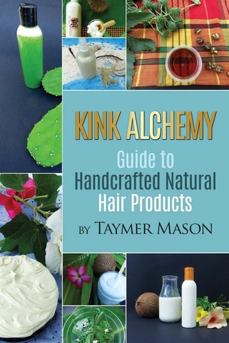 Kink Alchemy Guide to Handcrafted Natural Hair Products