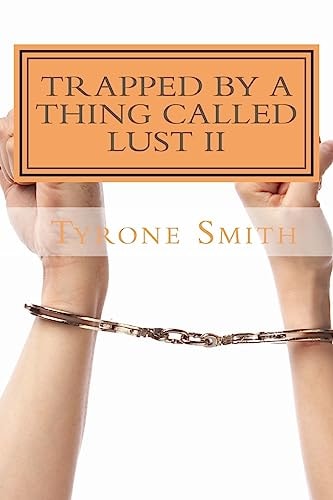 Trapped by a Thing Called Lust I Am What You Created