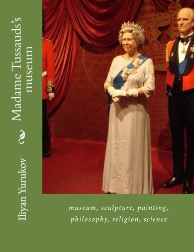 Madame Tussauds's Museum Museum, Sculpture, Painting, Philosophy, Religion, Science