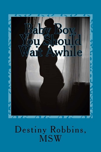 Baby Boy, You Should Wait Awhile