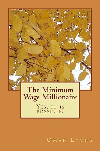 The Minimum Wage Millionaire Yes, It Is Possible!