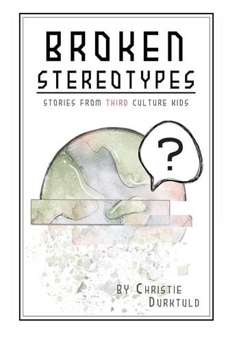 Broken Stereotypes Stories from Third Culture Kids