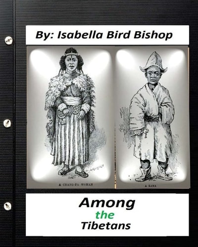 Among the Tibetans.(1894) By Isabella Bird Bishop