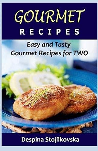 Gourmet Recipes Easy and Tasty Gourmet Recipes for Two