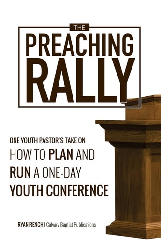 The Preaching Rally One Youth Pastor's Take On How To Plan and Run a One-Day Youth Conference