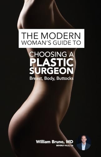 The Modern Woman's Guide to Choosing a Plastic Surgeon Breast, Body, Buttocks