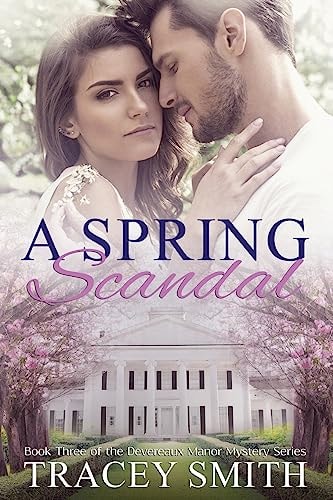 A Spring Scandal Book Three of the Devereaux Manor Mystery Series