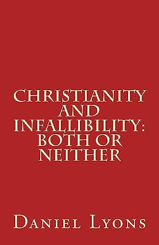 Christianity and Infallibility Both Or Neither