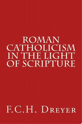 Roman Catholicism in the Light of Scripture
