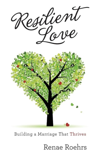 Resilient Love Building a Marriage That Thrives